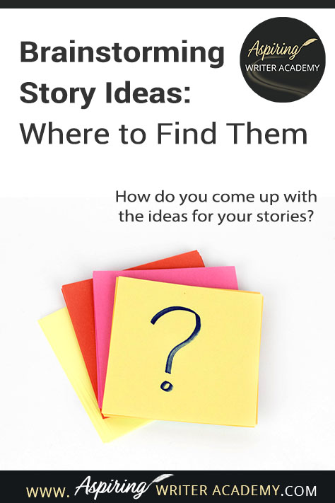 Brainstorming Story Ideas Where To Find Them Aspiring Writer Academy