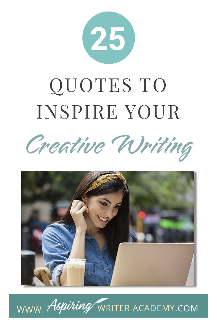 25 Quotes to Inspire Your Creative Writing - Aspiring Writer Academy