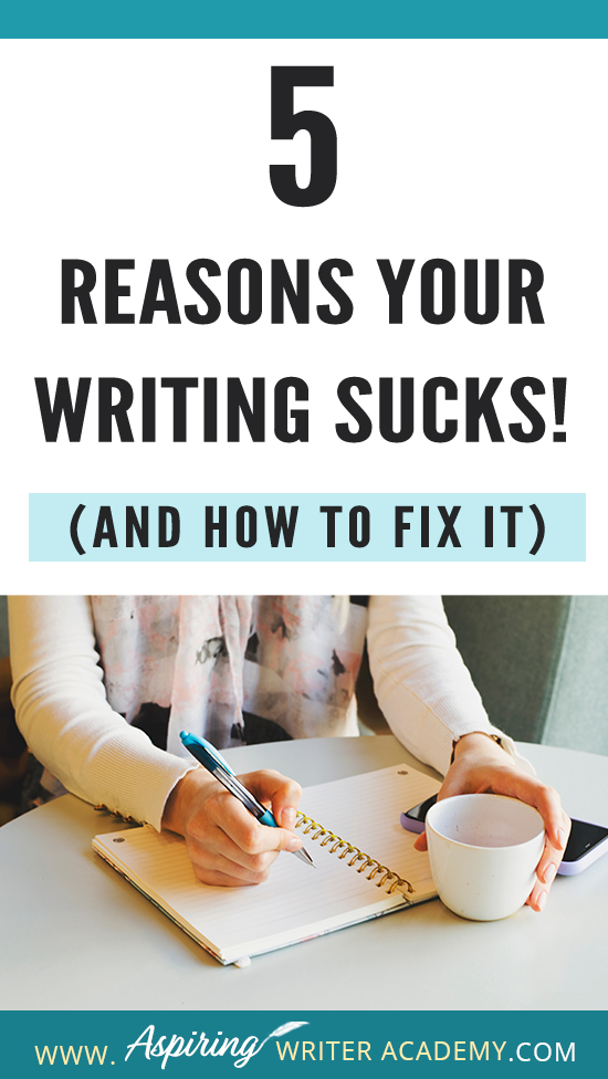 Have you submitted your manuscript to multiple publishing houses only to receive a slew of rejections? Have the reviewers of your self-published book been less than kind? Do your critique partners suggest your story needs help but do not offer any suggestions on how to fix the problem? In our post, 5 Reasons Your Writing Sucks! (And How to Fix It), we help you identify areas that may be weak, and list the steps you can take to make your story better.