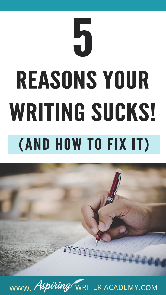 Have you submitted your manuscript to multiple publishing houses only to receive a slew of rejections? Have the reviewers of your self-published book been less than kind? Do your critique partners suggest your story needs help but do not offer any suggestions on how to fix the problem? In our post, 5 Reasons Your Writing Sucks! (And How to Fix It), we help you identify areas that may be weak, and list the steps you can take to make your story better.