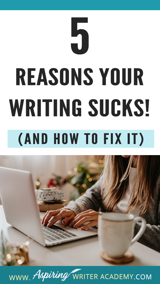 Have you submitted your manuscript to multiple publishing houses only to receive a slew of rejections? Have the reviewers of your self-published book been less than kind? Do your critique partners suggest your story needs help but do not offer any suggestions on how to fix the problem? In our post, 5 Reasons Your Writing Sucks! (And How to Fix It), we help you identify areas that may be weak, and list the steps you can take to make your story better.