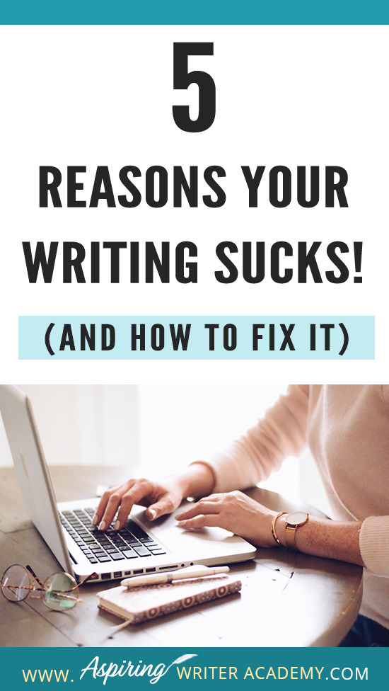 Have you submitted your manuscript to multiple publishing houses only to receive a slew of rejections? Have the reviewers of your self-published book been less than kind? Do your critique partners suggest your story needs help but do not offer any suggestions on how to fix the problem? In our post, 5 Reasons Your Writing Sucks! (And How to Fix It), we help you identify areas that may be weak, and list the steps you can take to make your story better.