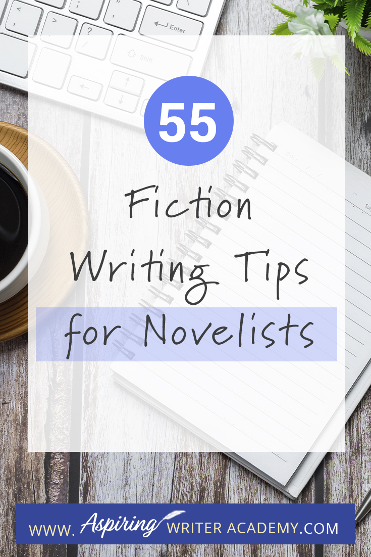 55 Fiction Writing Tips for Novelists - Aspiring Writer Academy