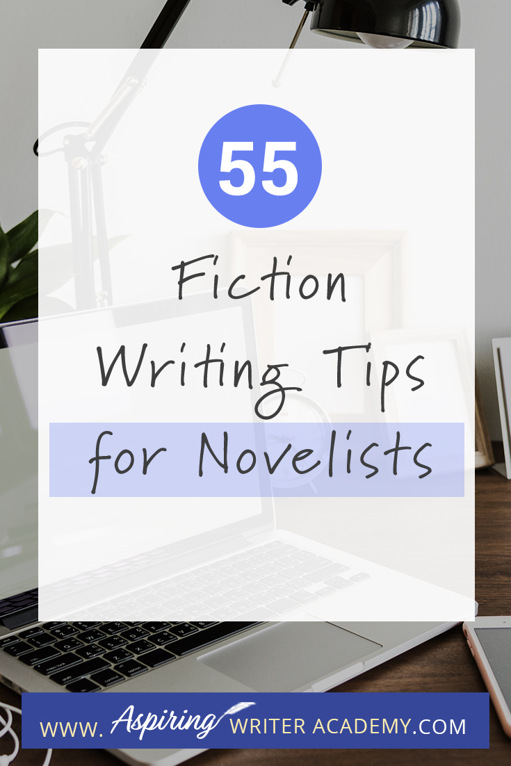 55 Fiction Writing Tips For Novelists Aspiring Writer Academy