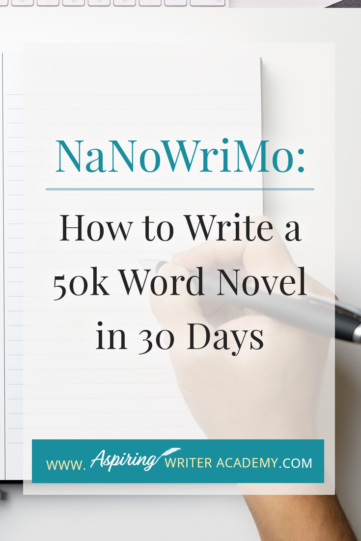 NaNoWriMo: How to Write a 50k Word Novel in 30 Days - Aspiring Writer ...