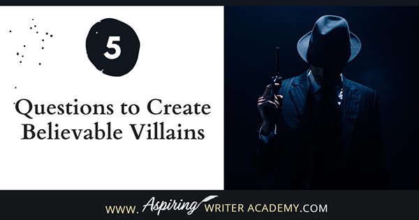 5 Questions to Create Believable Villains