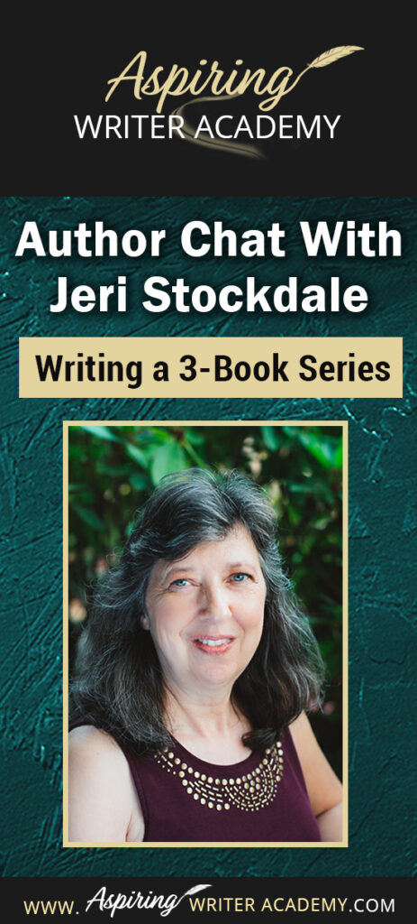 Join us for a fun and informative Author Chat with Jeri Stockdale: Writing a 3-Book Series. In this interview, Christian Historical Romance author, Jeri Stockdale, talks about the writing life, her path to publishing, and what she learned from Writing a 3-Book Series. Writing a series of novellas back-to-back has many challenges, and she gives a realistic view of the time involved and offers aspiring writers tips on how to plot, edit, and promote a fictional story.