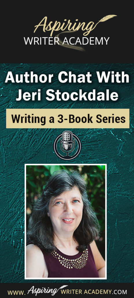 Join us for a fun and informative Author Chat with Jeri Stockdale: Writing a 3-Book Series. In this interview, Christian Historical Romance author, Jeri Stockdale, talks about the writing life, her path to publishing, and what she learned from Writing a 3-Book Series. Writing a series of novellas back-to-back has many challenges, and she gives a realistic view of the time involved and offers aspiring writers tips on how to plot, edit, and promote a fictional story.