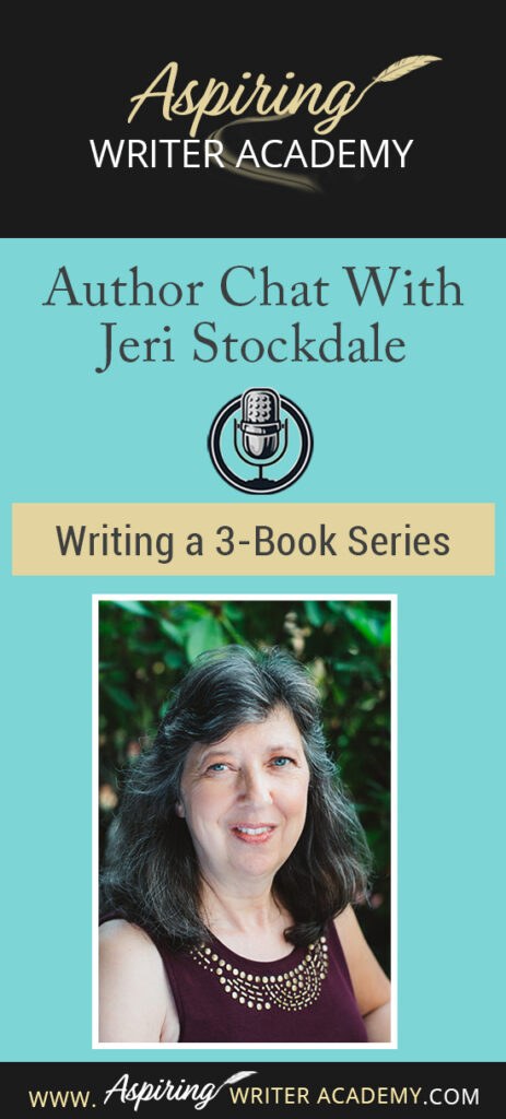 Join us for a fun and informative Author Chat with Jeri Stockdale: Writing a 3-Book Series. In this interview, Christian Historical Romance author, Jeri Stockdale, talks about the writing life, her path to publishing, and what she learned from Writing a 3-Book Series. Writing a series of novellas back-to-back has many challenges, and she gives a realistic view of the time involved and offers aspiring writers tips on how to plot, edit, and promote a fictional story.