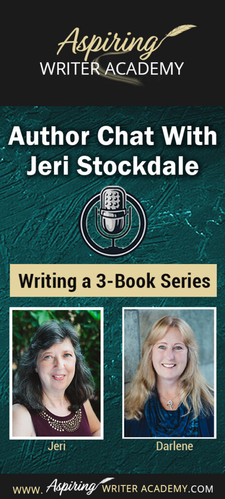 Join us for a fun and informative Author Chat with Jeri Stockdale: Writing a 3-Book Series. In this interview, Christian Historical Romance author, Jeri Stockdale, talks about the writing life, her path to publishing, and what she learned from Writing a 3-Book Series. Writing a series of novellas back-to-back has many challenges, and she gives a realistic view of the time involved and offers aspiring writers tips on how to plot, edit, and promote a fictional story.