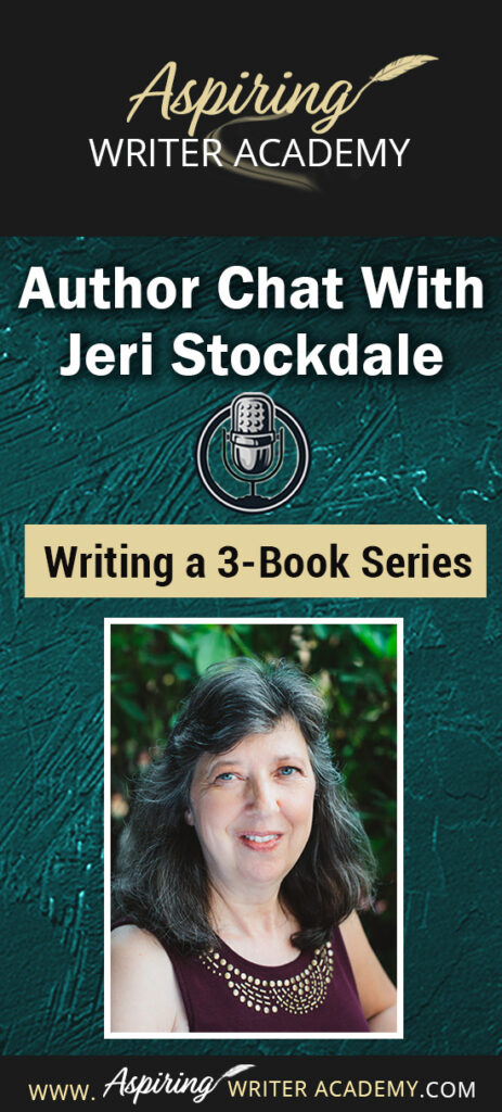 Join us for a fun and informative Author Chat with Jeri Stockdale: Writing a 3-Book Series. In this interview, Christian Historical Romance author, Jeri Stockdale, talks about the writing life, her path to publishing, and what she learned from Writing a 3-Book Series. Writing a series of novellas back-to-back has many challenges, and she gives a realistic view of the time involved and offers aspiring writers tips on how to plot, edit, and promote a fictional story.