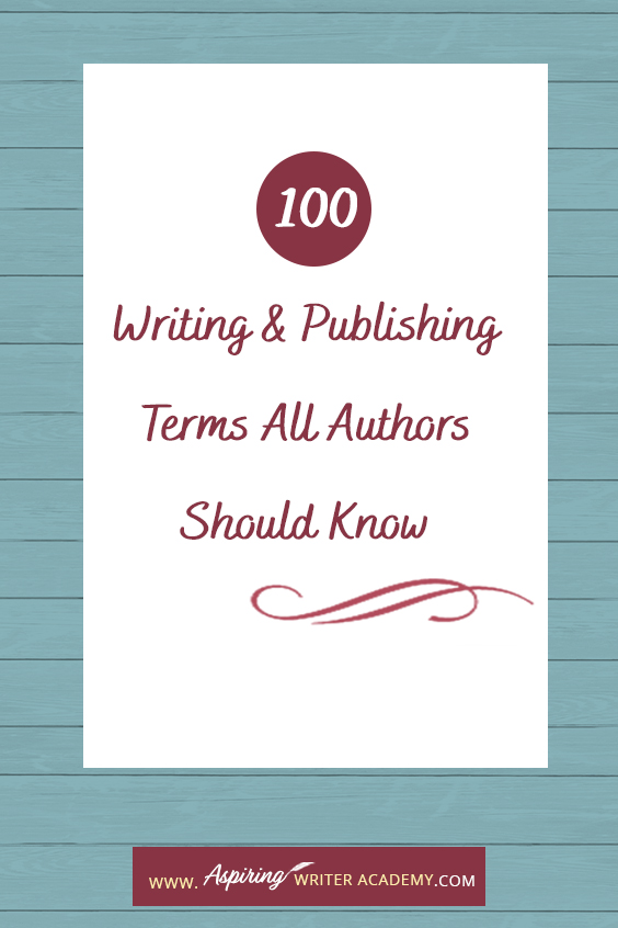 100 Essential Writing and Publishing Terms All Authors Should Know