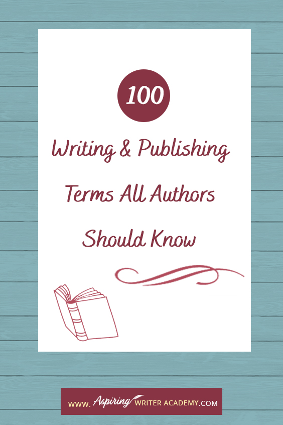 100 Essential Writing and Publishing Terms All Authors Should Know