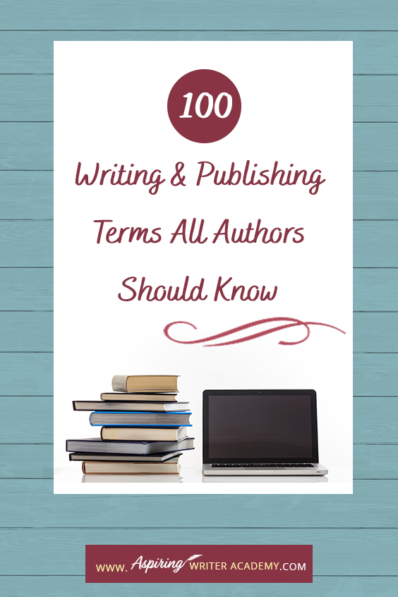 100 Essential Writing and Publishing Terms All Authors Should Know