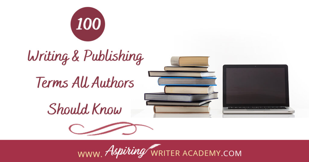 100 Essential Writing and Publishing Terms All Authors Should Know