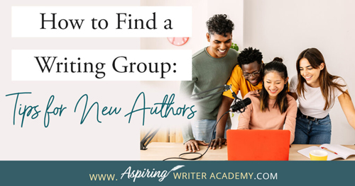 How to Find a Writing Group: Tips for New Authors