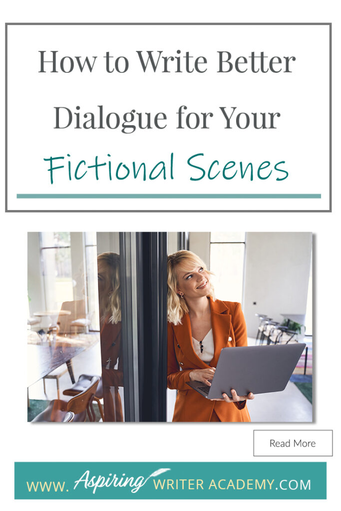 Do you struggle to craft engaging dialogue? Do your characters’ conversations feel flat and boring? Are you unsure if their speech effectively advances the plot? Are you wondering how to write witty banter or riveting hook lines to finish your scenes? In How to Write Better Dialogue for Your Fictional Scenes we explore how to use dialogue to reveal your characters’ personalities and infuse your scenes with conflict and purpose.