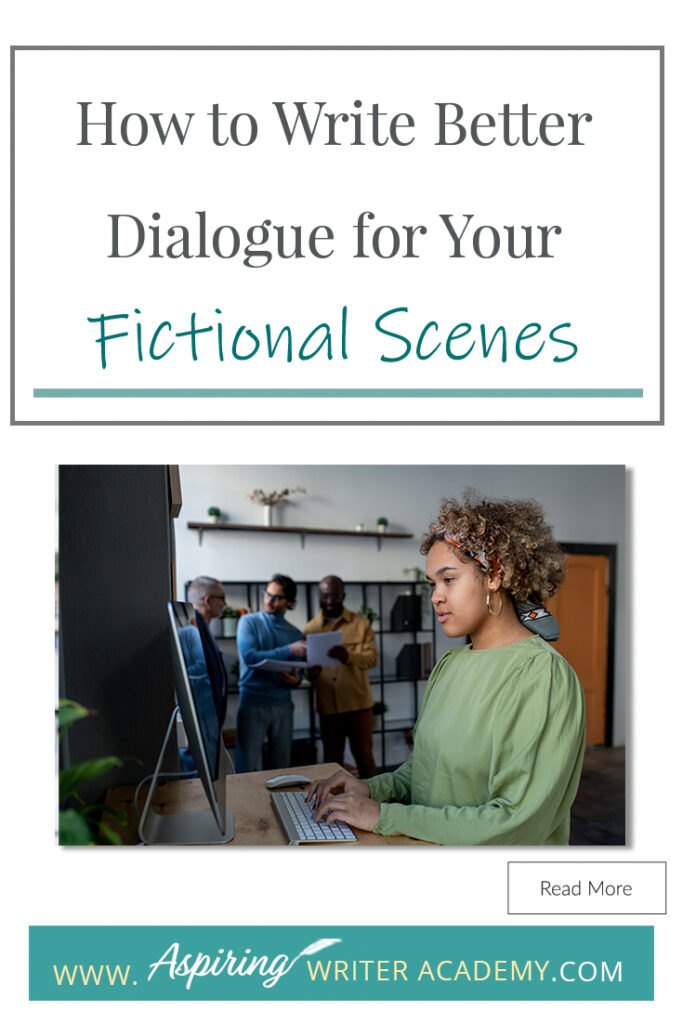 Do you struggle to craft engaging dialogue? Do your characters’ conversations feel flat and boring? Are you unsure if their speech effectively advances the plot? Are you wondering how to write witty banter or riveting hook lines to finish your scenes? In How to Write Better Dialogue for Your Fictional Scenes we explore how to use dialogue to reveal your characters’ personalities and infuse your scenes with conflict and purpose.