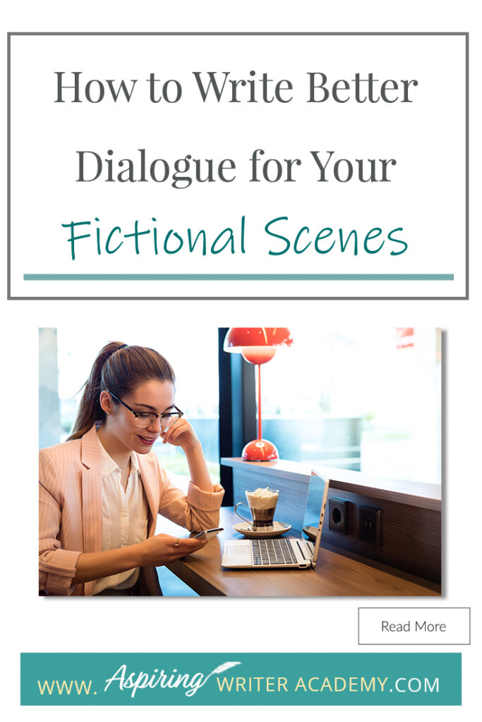 Do you struggle to craft engaging dialogue? Do your characters’ conversations feel flat and boring? Are you unsure if their speech effectively advances the plot? Are you wondering how to write witty banter or riveting hook lines to finish your scenes? In How to Write Better Dialogue for Your Fictional Scenes we explore how to use dialogue to reveal your characters’ personalities and infuse your scenes with conflict and purpose.