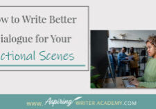 Do you struggle to craft engaging dialogue? Do your characters’ conversations feel flat and boring? Are you unsure if their speech effectively advances the plot? Are you wondering how to write witty banter or riveting hook lines to finish your scenes? In How to Write Better Dialogue for Your Fictional Scenes we explore how to use dialogue to reveal your characters’ personalities and infuse your scenes with conflict and purpose.